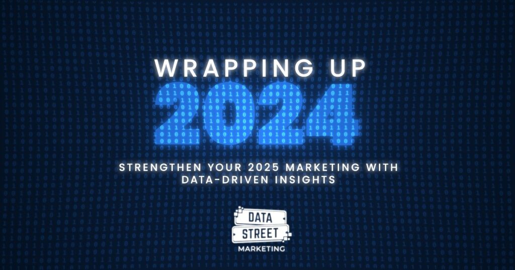 Prepare for 2025 with Data Street Marketing’s expert insights on using year-end data analysis to refine strategies.