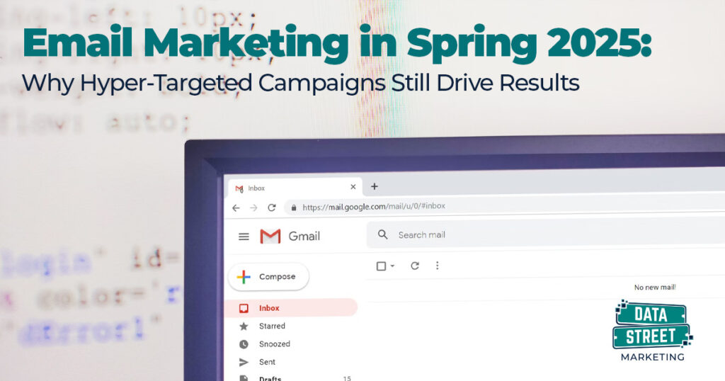 Computer screen showing Gmail inbox with overlay text about Spring 2025 email marketing strategy by Data Street Marketing